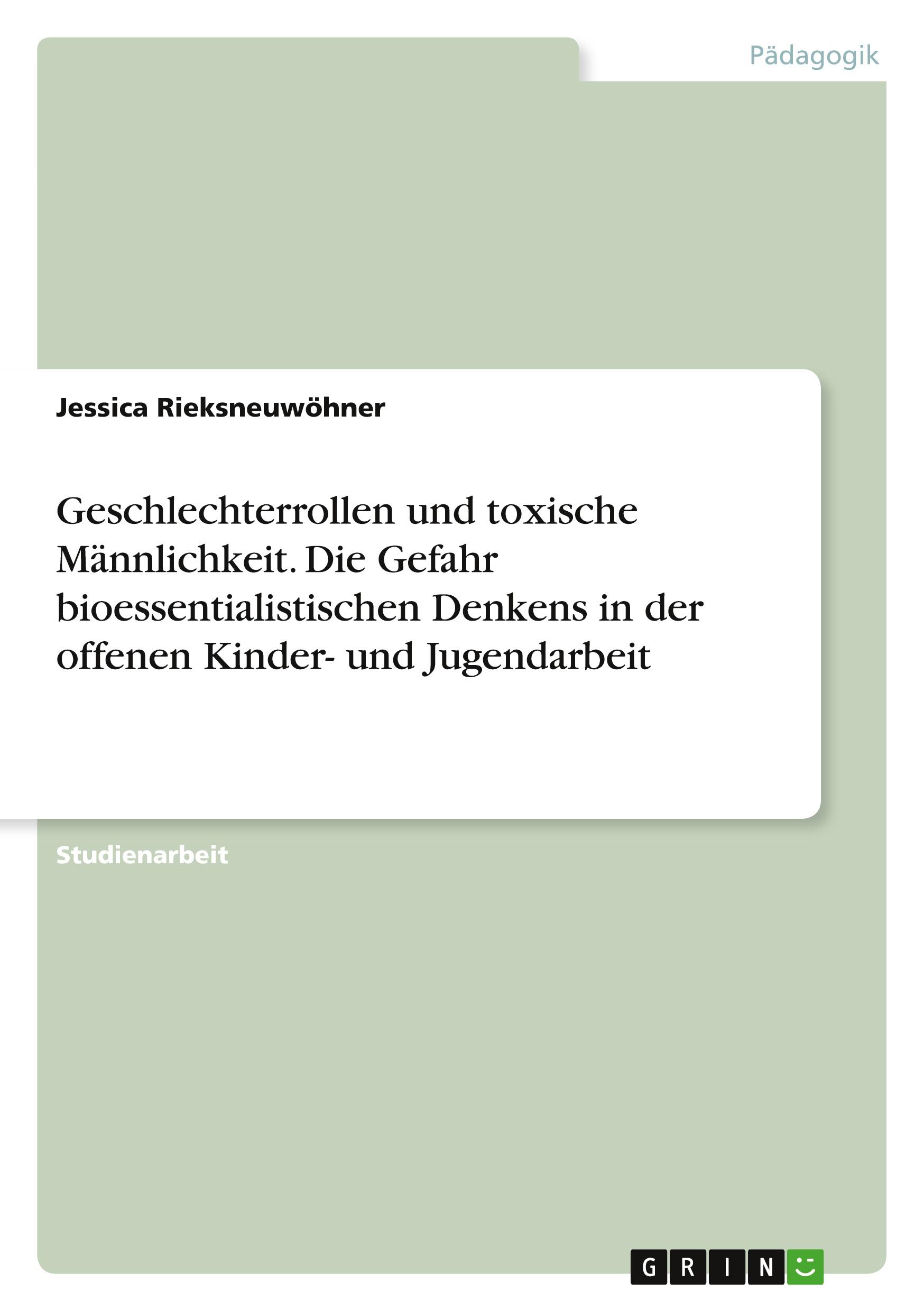 Geschlechterrollen und toxische Männlichkeit. Die Gefahr bioessentialistischen Denkens in der offenen Kinder- und Jugendarbeit