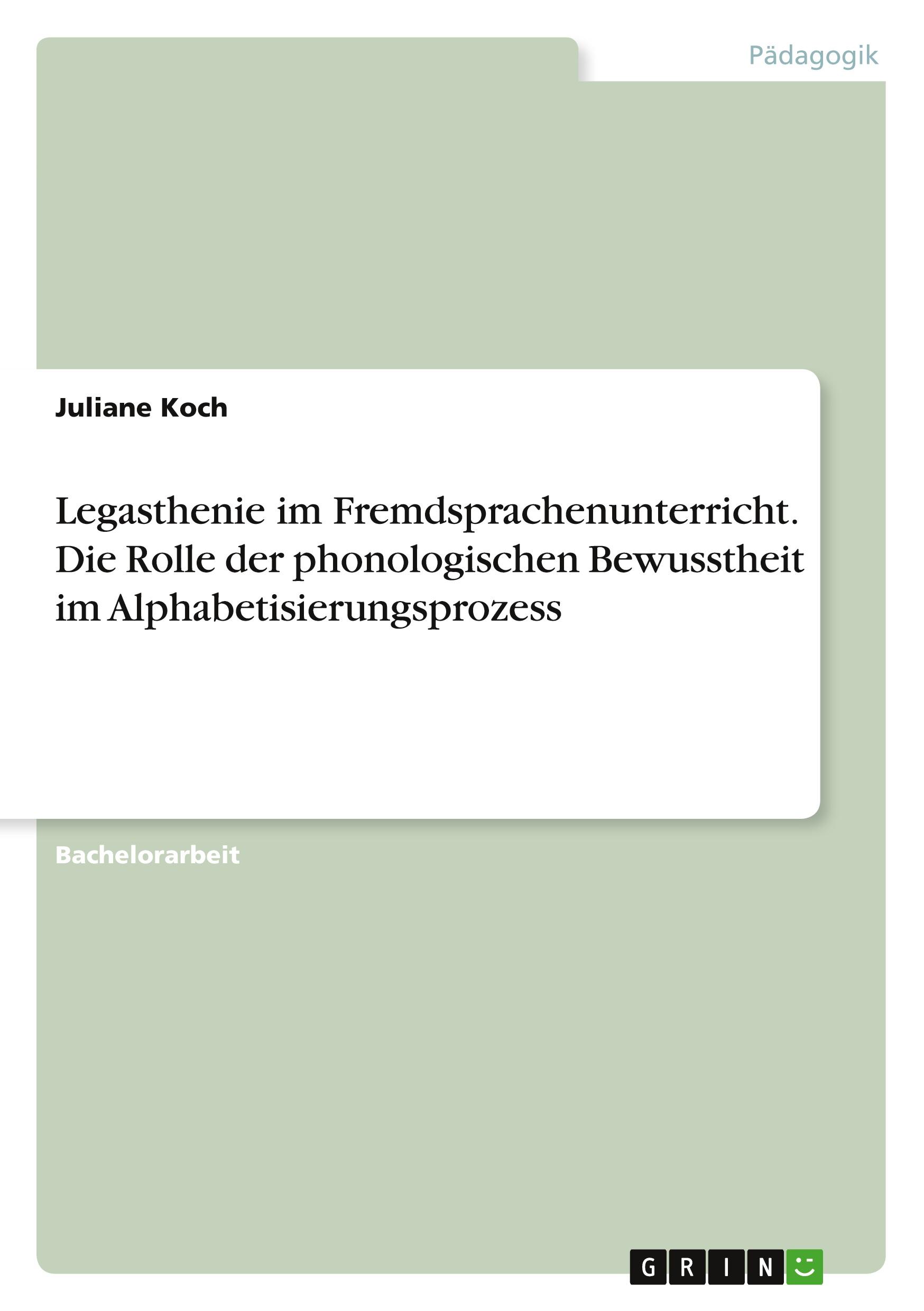 Legasthenie im Fremdsprachenunterricht. Die Rolle der phonologischen Bewusstheit im Alphabetisierungsprozess