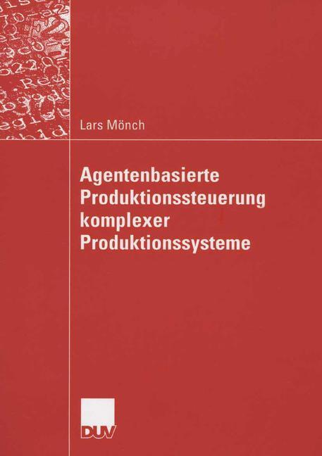 Agentenbasierte Produktionssteuerung komplexer Produktionssysteme