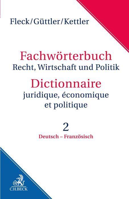 Fachwörterbuch Recht, Wirtschaft und Politik  Band 2: Deutsch - Französisch