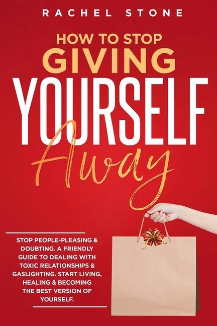 How To Stop Giving Yourself Away