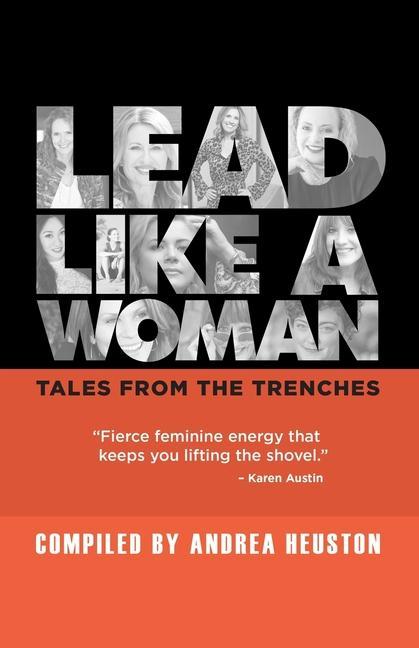 Lead Like a Woman: Tales From the Trenches