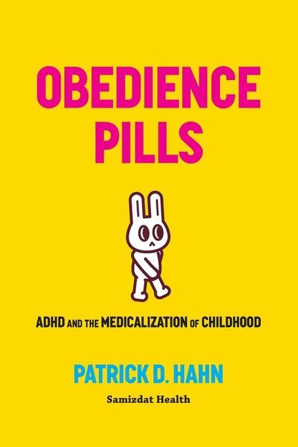 Obedience Pills: ADHD and the Medicalization of Childhood