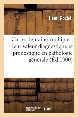 Caries dentaires multiples, leur valeur diagnostique et pronostique en pathologie générale