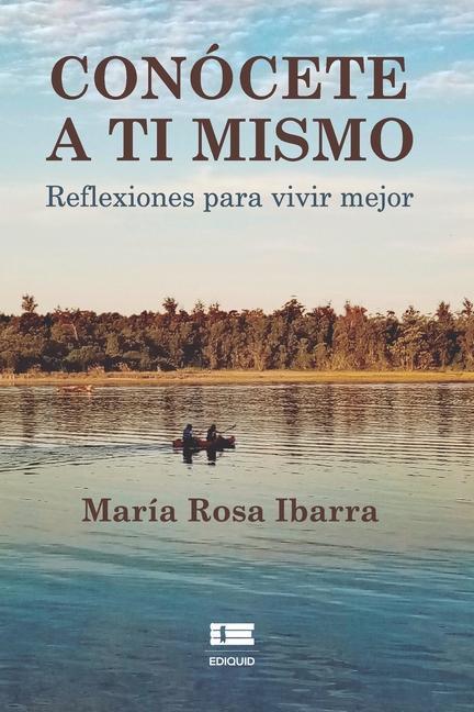 Conócete a ti mismo: Reflexiones para vivir mejor