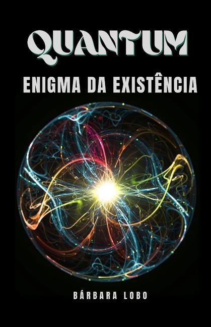 Quantum: Enigma da Existência