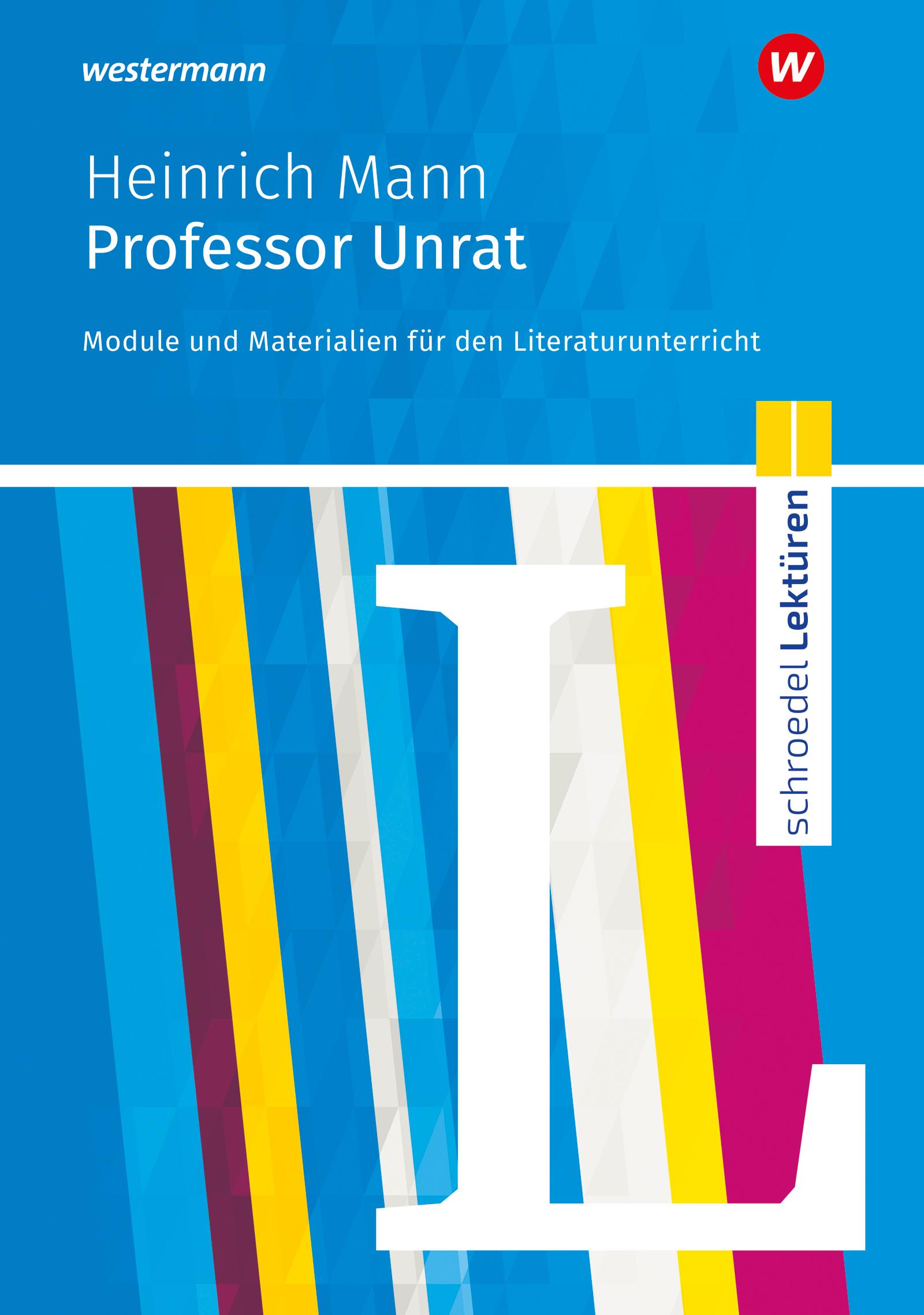 Professor Unrat: Module und Materialien für den Literaturunterricht. Schroedel Lektüren