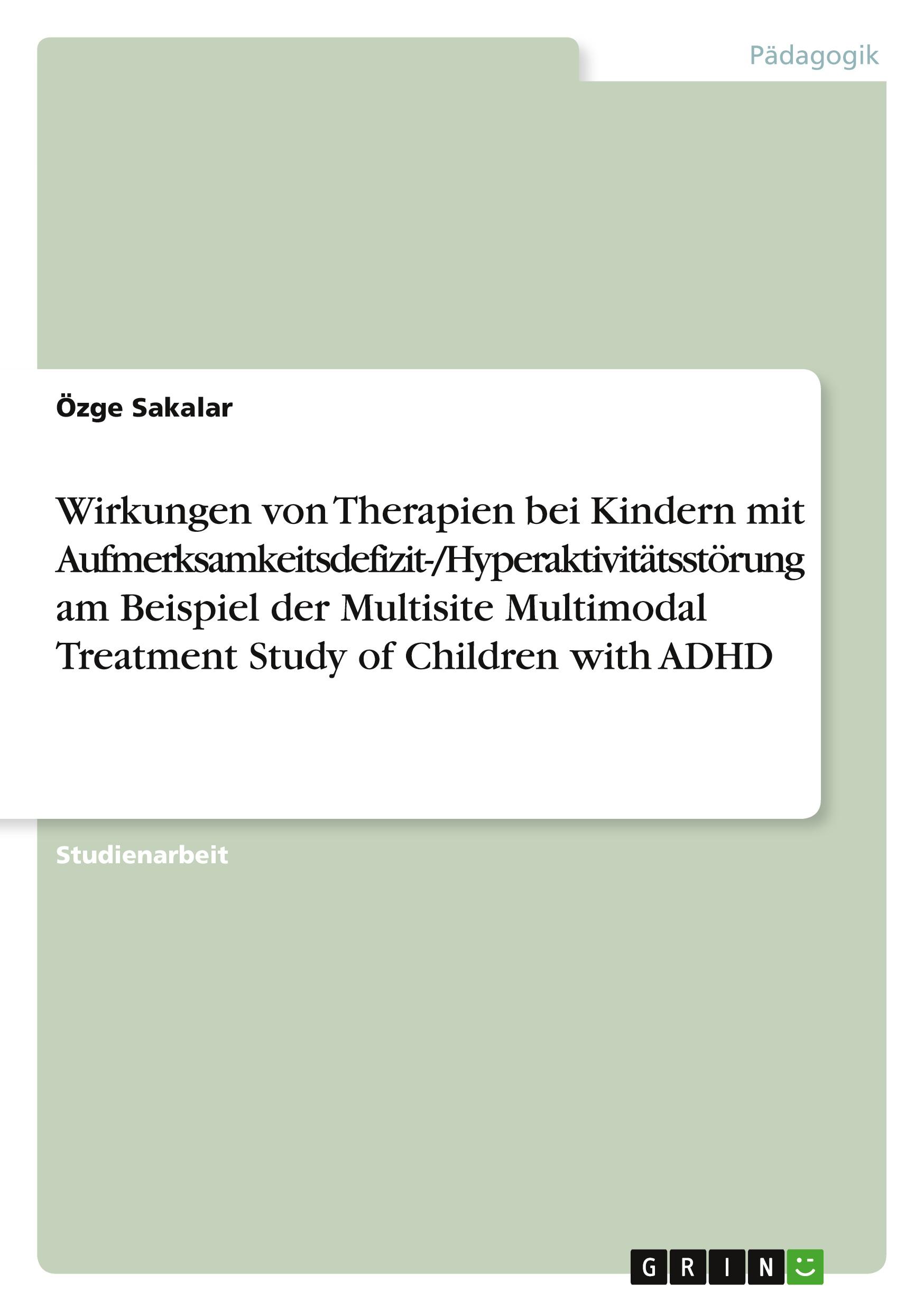 Wirkungen von Therapien bei Kindern mit Aufmerksamkeitsdefizit-/Hyperaktivitätsstörung am Beispiel der Multisite Multimodal Treatment Study of Children with ADHD