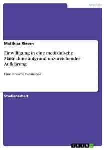 Einwilligung in eine medizinische Maßnahme aufgrund unzureichender Aufklärung