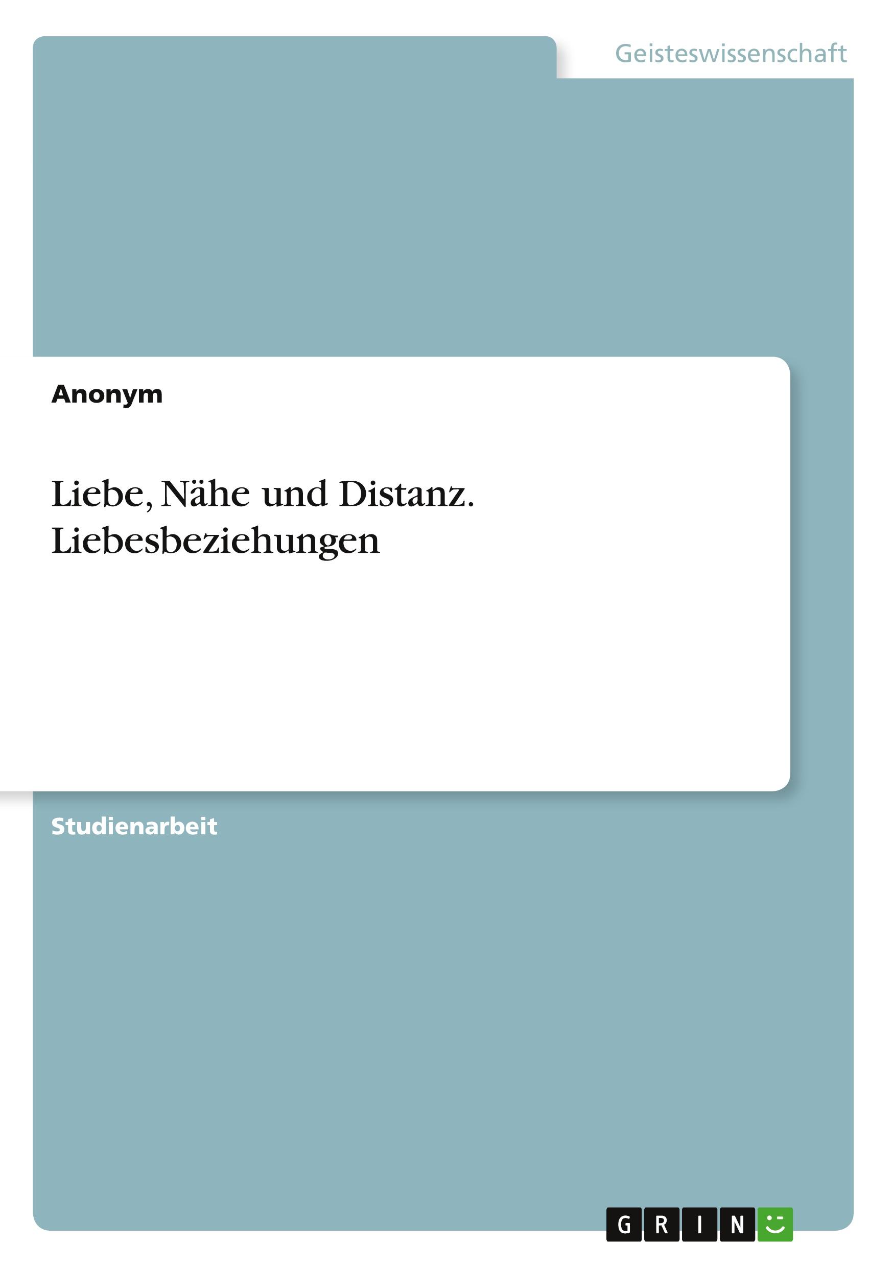 Liebe, Nähe und Distanz. Liebesbeziehungen