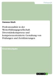 Professionalität in der Weiterbildungsgesellschaft. Diversitätskompetenz und kompetenzorientierte Gestaltung von Prüfungen und Zertifizierungen