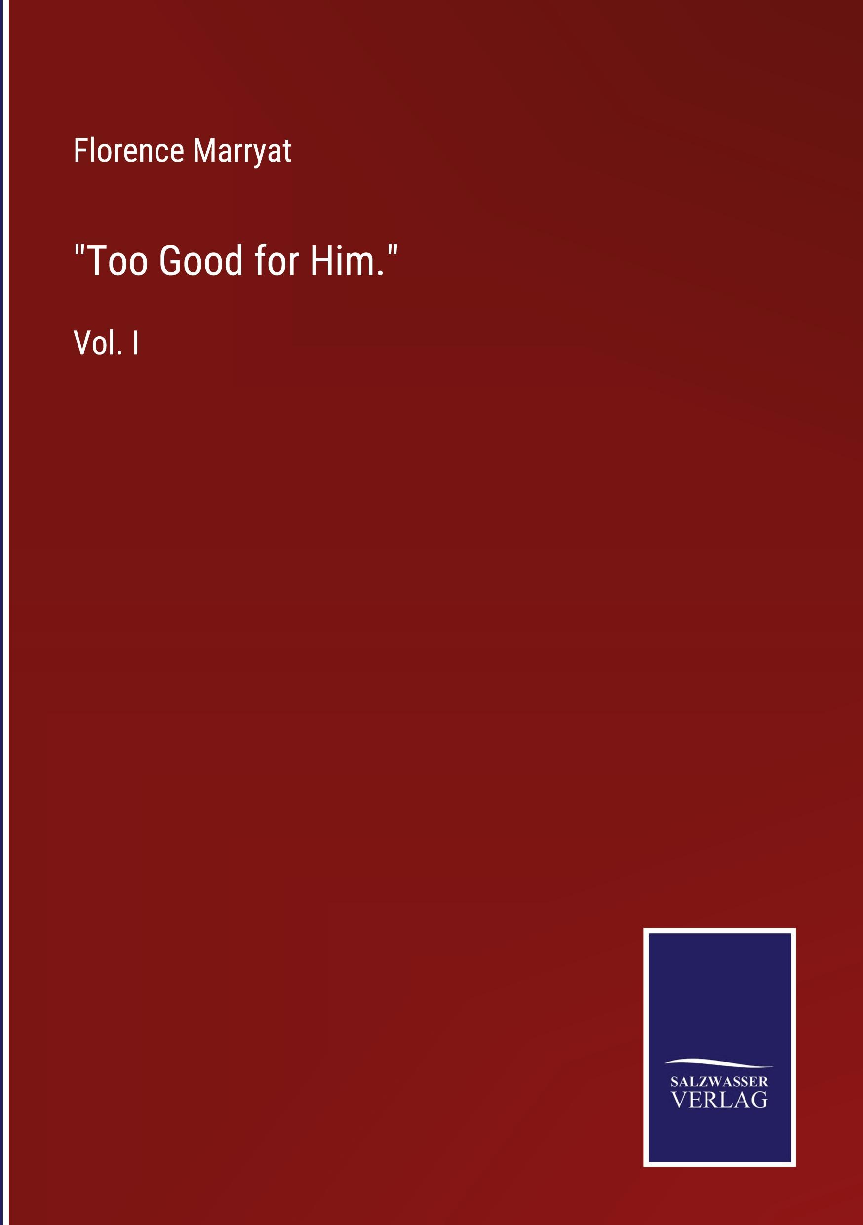 "Too Good for Him."