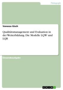 Qualitätsmanagement und Evaluation in der Weiterbildung. Die Modelle LQW und LQB