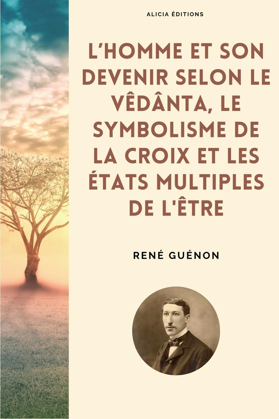 L'homme et son devenir selon le Vêdânta, Le symbolisme de la Croix et Les états multiples de l'être