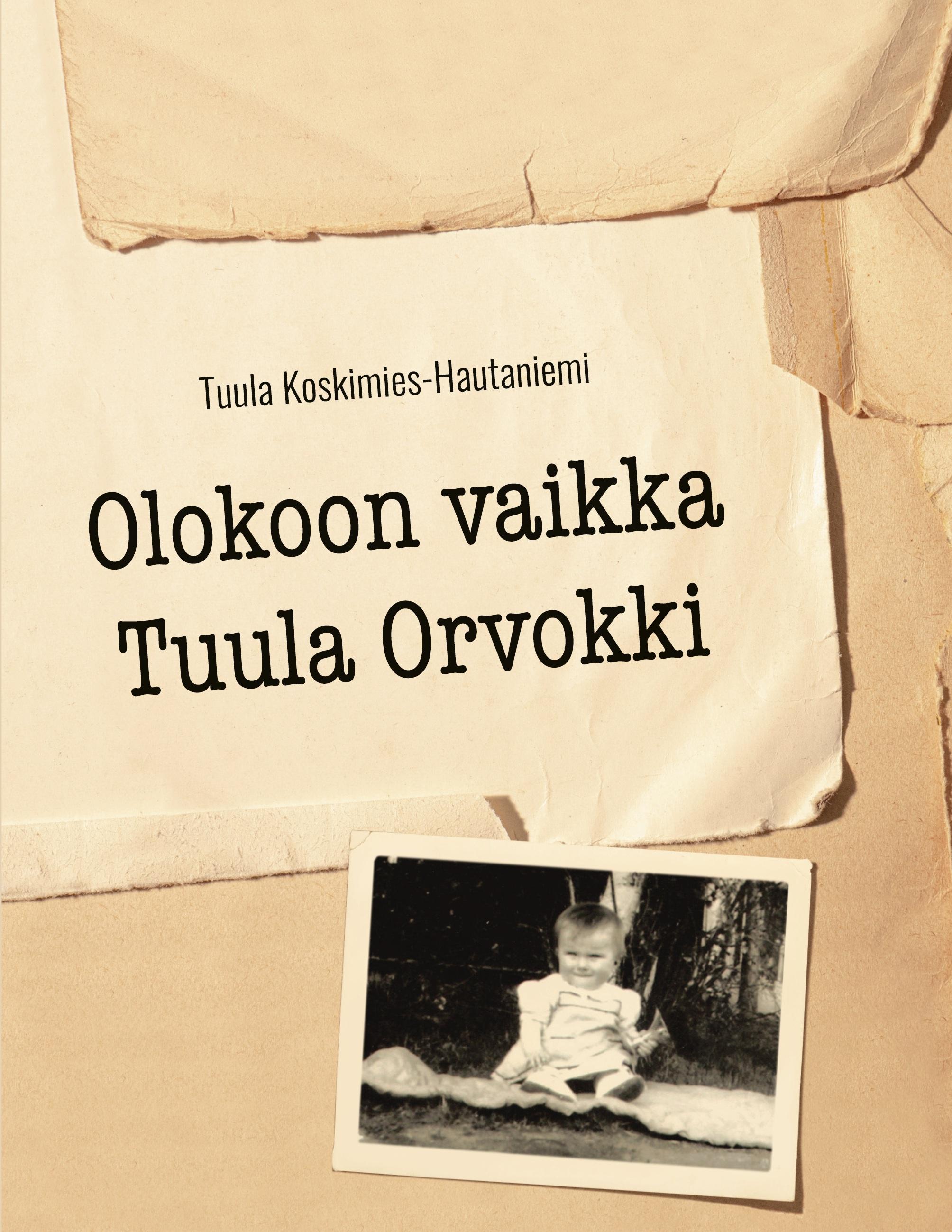 Olokoon vaikka Tuula Orvokki