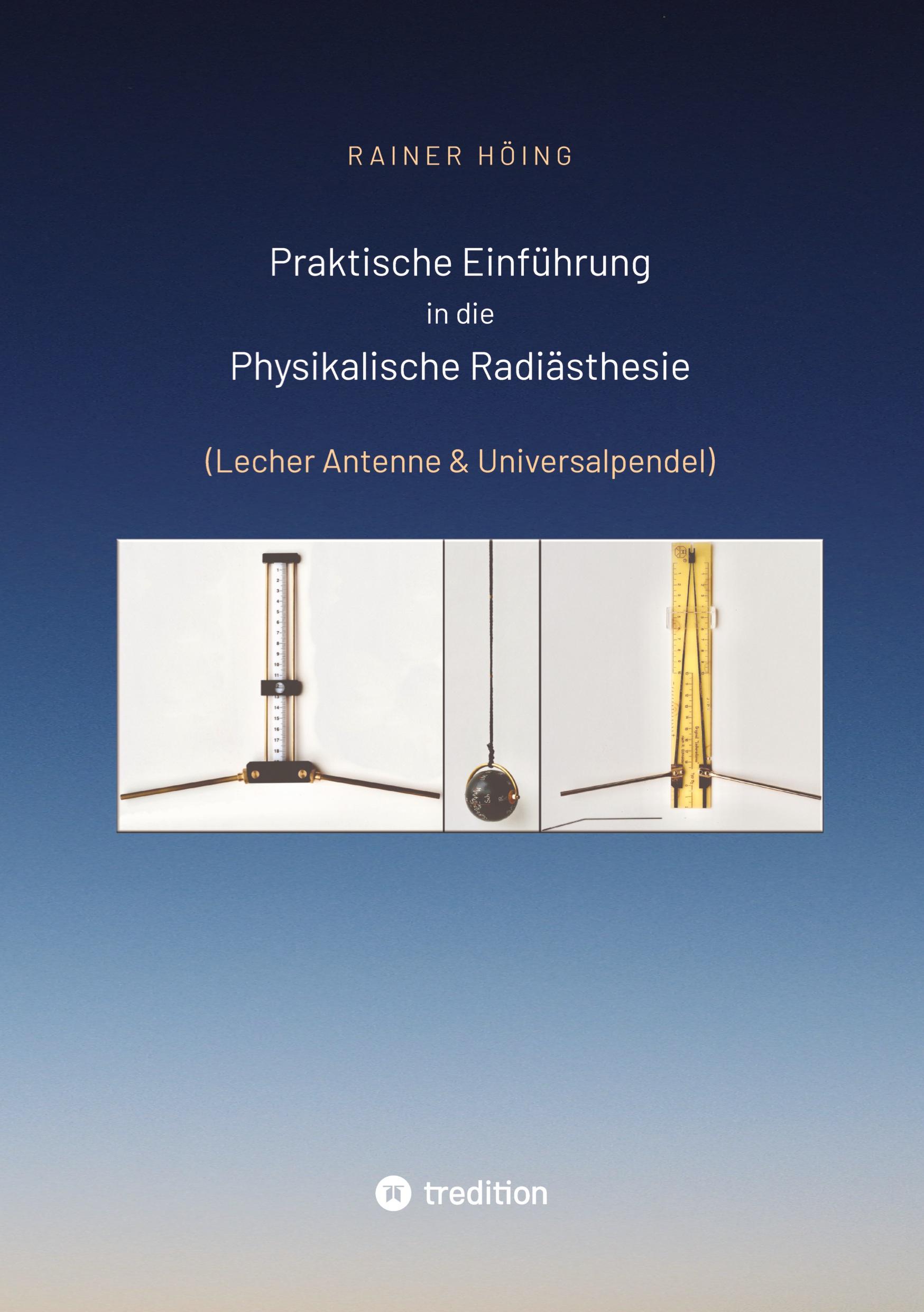 Praktische Einführung in die Physikalische Radiästhesie