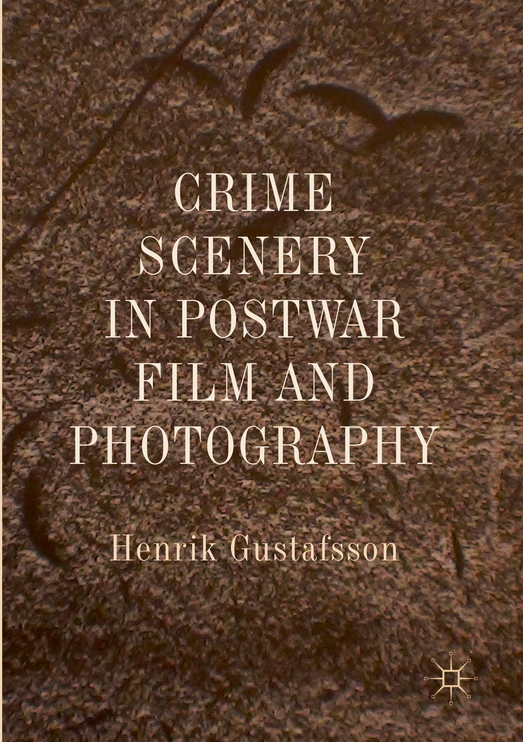 Crime Scenery in Postwar Film and Photography