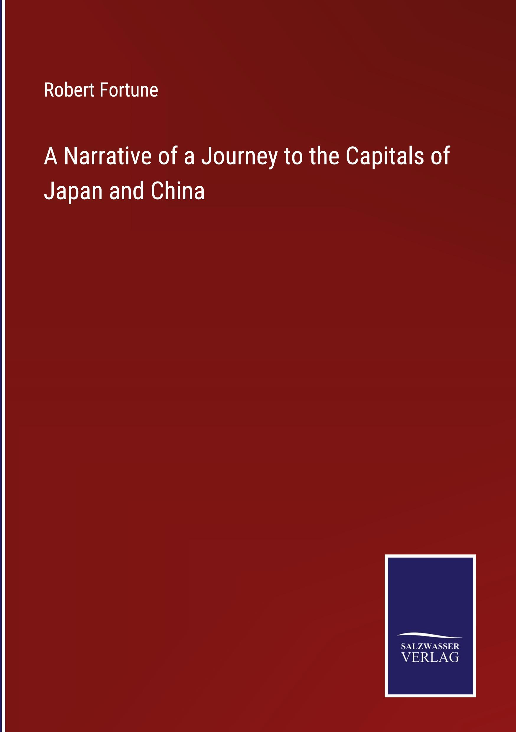 A Narrative of a Journey to the Capitals of Japan and China