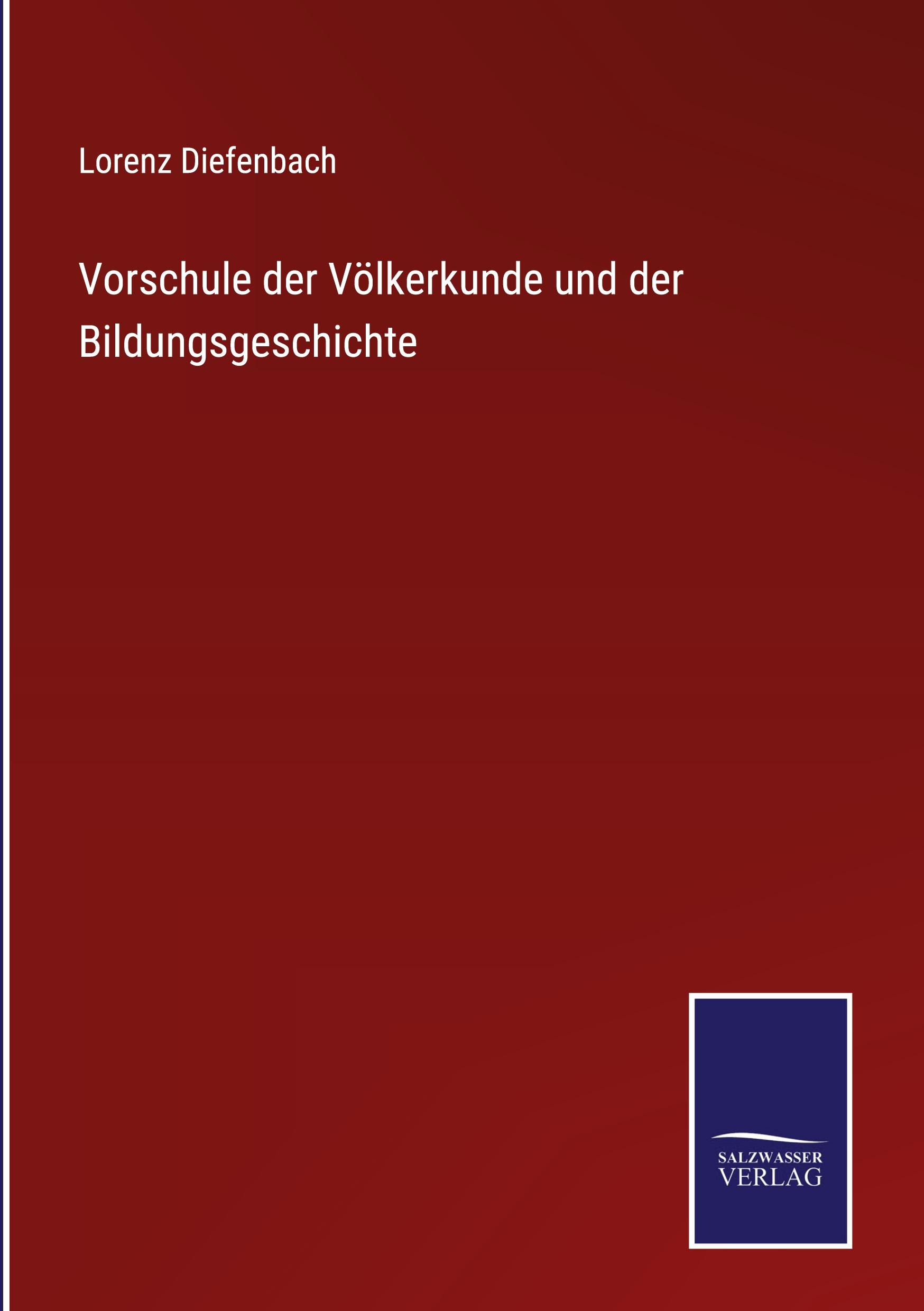 Vorschule der Völkerkunde und der Bildungsgeschichte