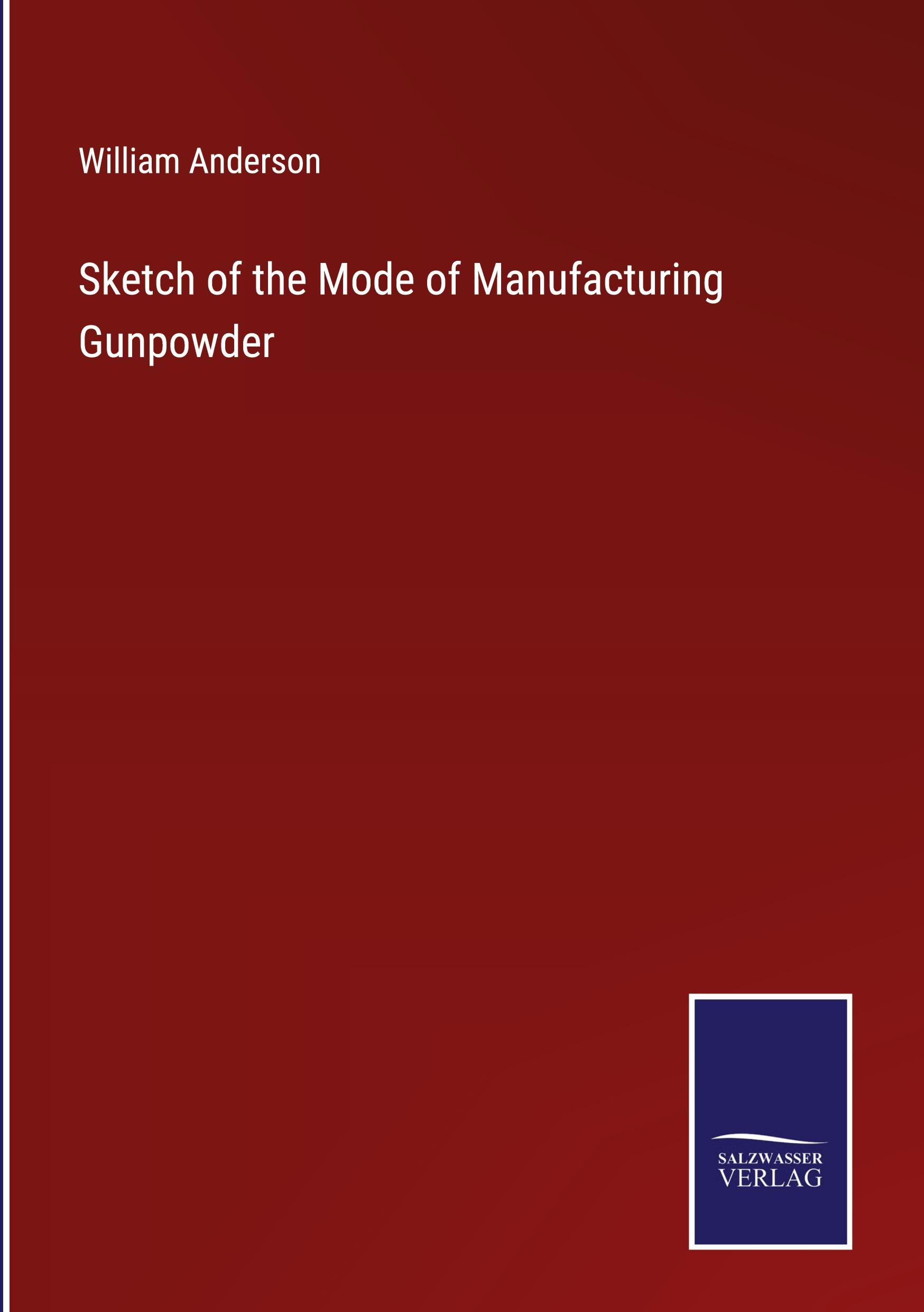 Sketch of the Mode of Manufacturing Gunpowder