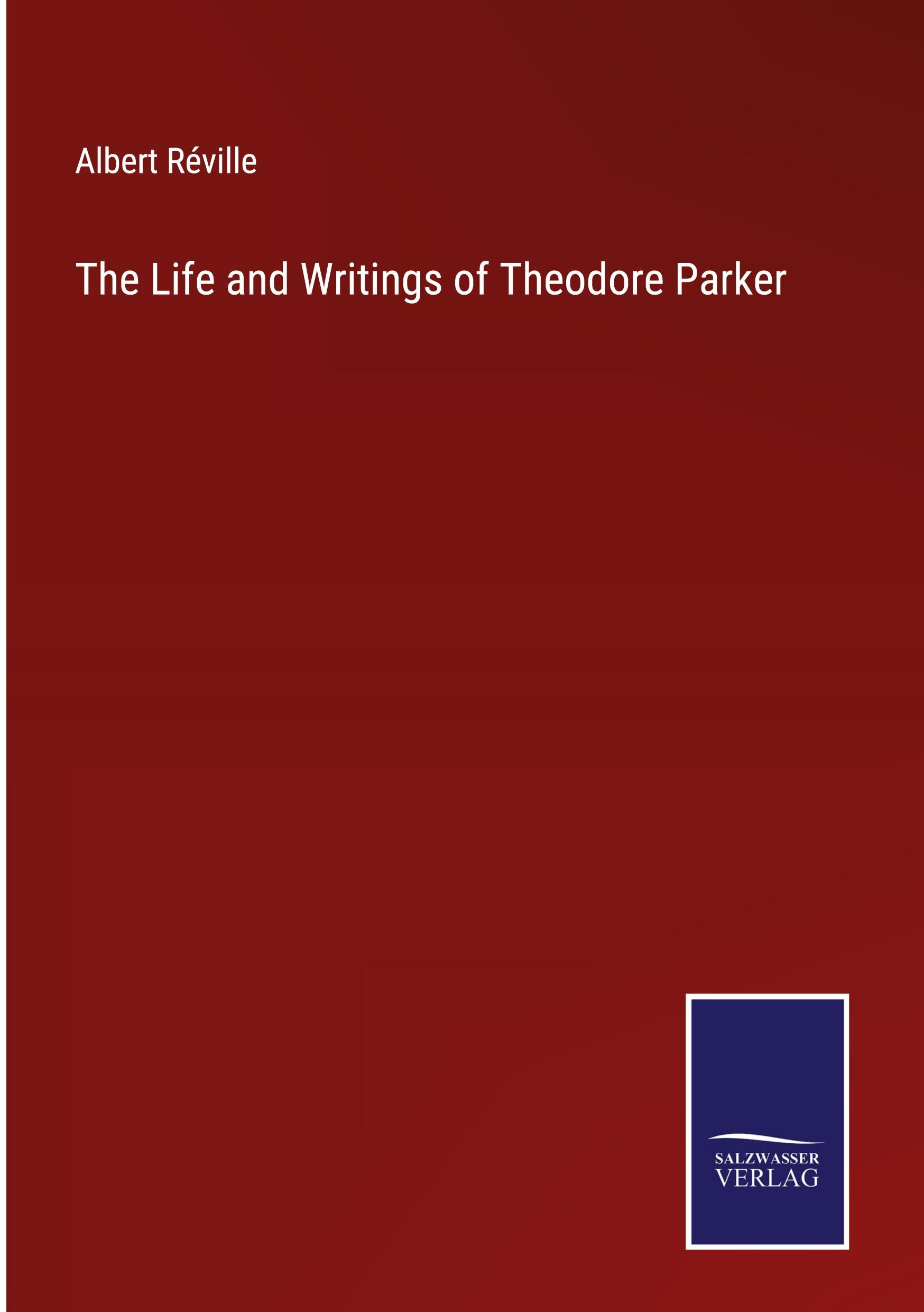 The Life and Writings of Theodore Parker