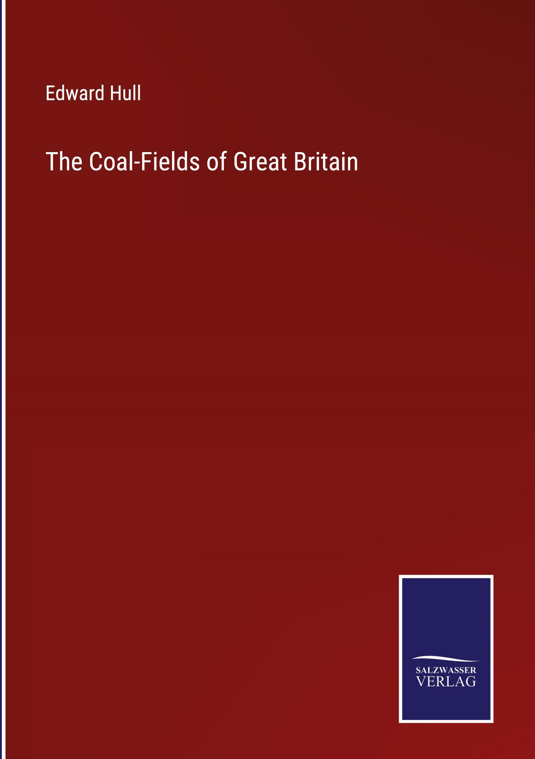 The Coal-Fields of Great Britain