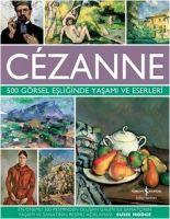 Cezanne - 500 Görsel Esliginde Yasami ve Eserleri