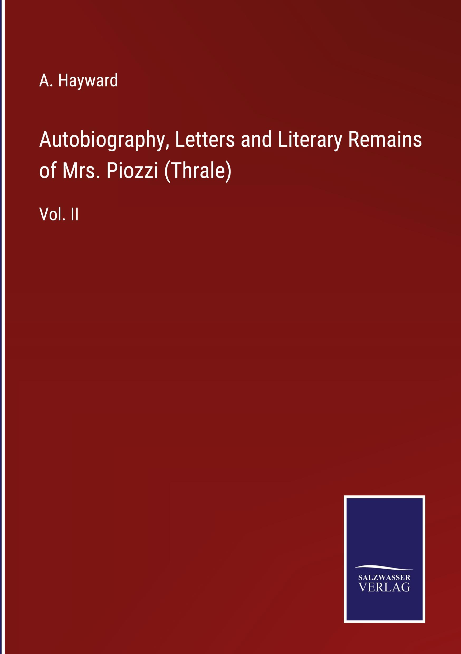 Autobiography, Letters and Literary Remains of Mrs. Piozzi (Thrale)