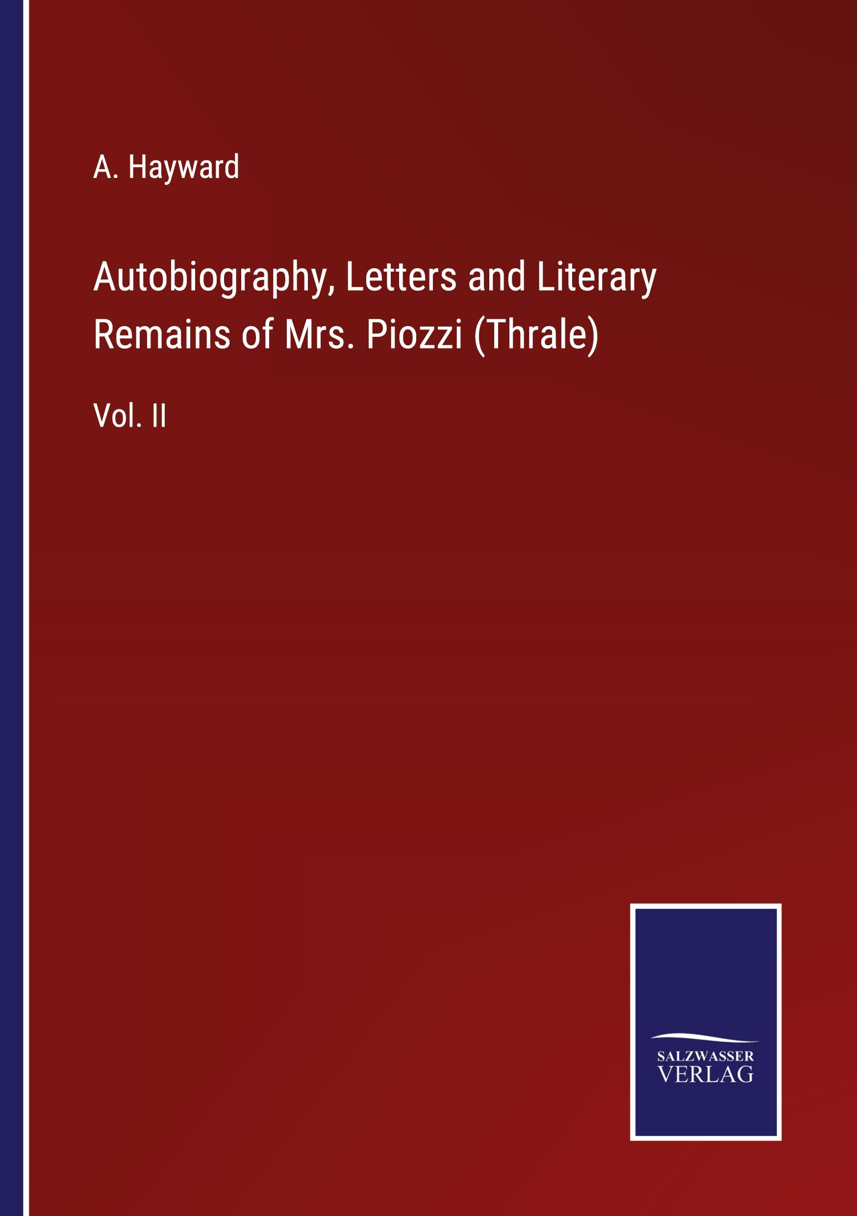 Autobiography, Letters and Literary Remains of Mrs. Piozzi (Thrale)