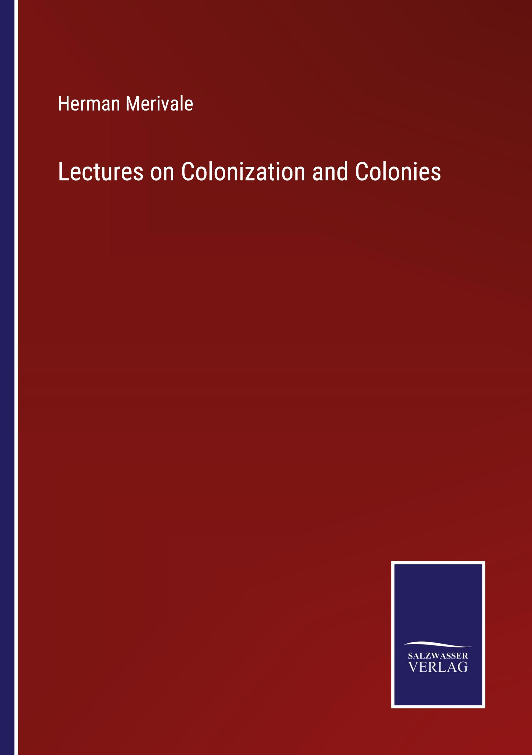 Lectures on Colonization and Colonies