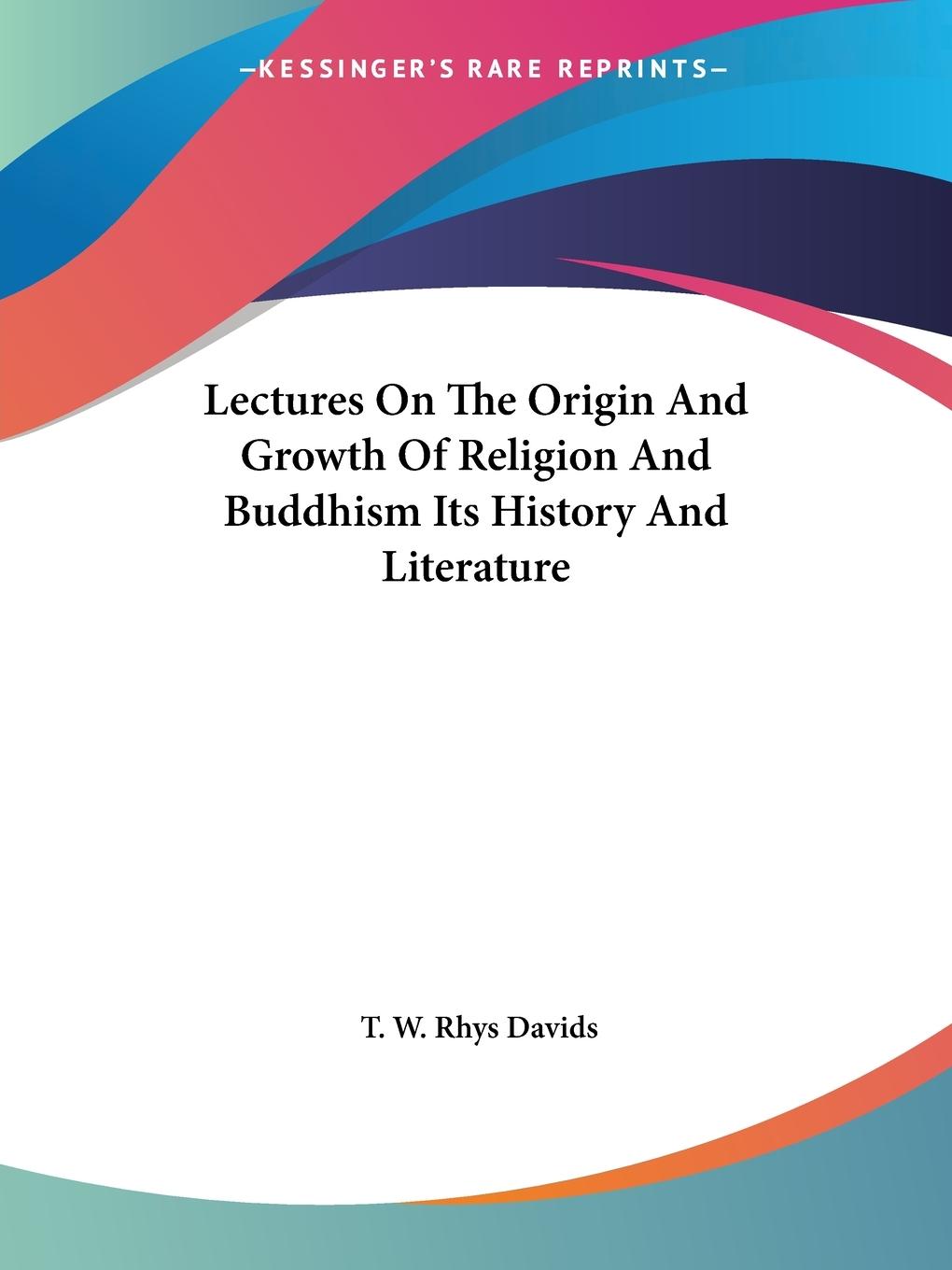 Lectures On The Origin And Growth Of Religion And Buddhism Its History And Literature