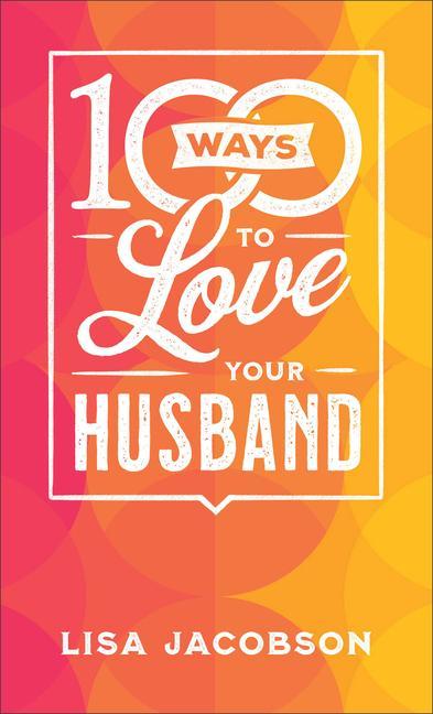 100 Ways to Love Your Husband