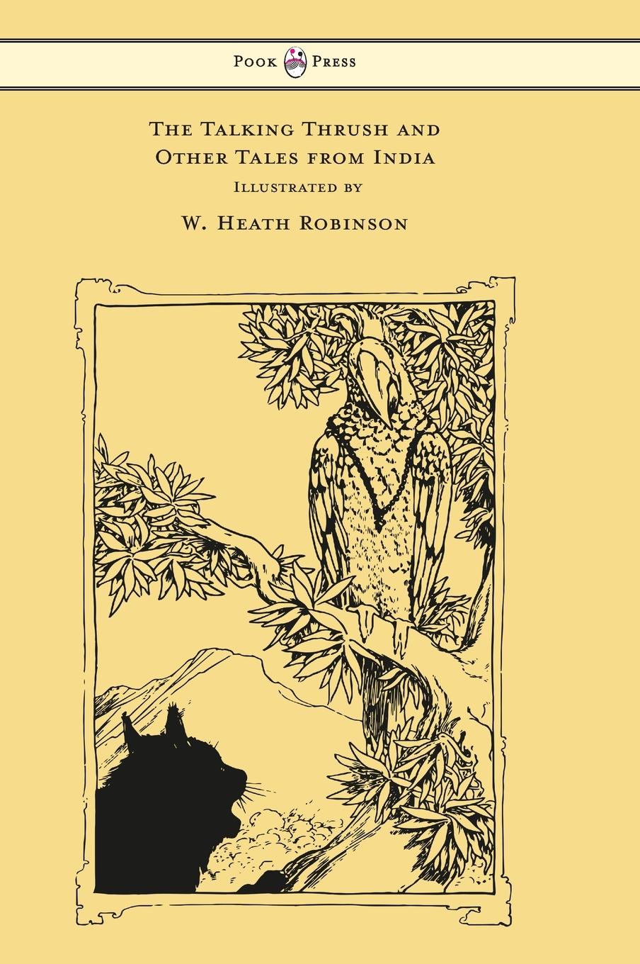 The Talking Thrush and Other Tales from India - Illustrated by W. Heath Robinson