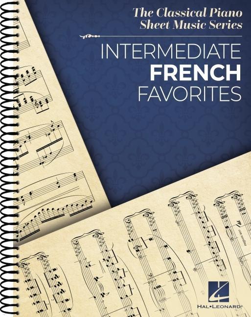 Intermediate French Favorites: The Classical Piano Sheet Music Series