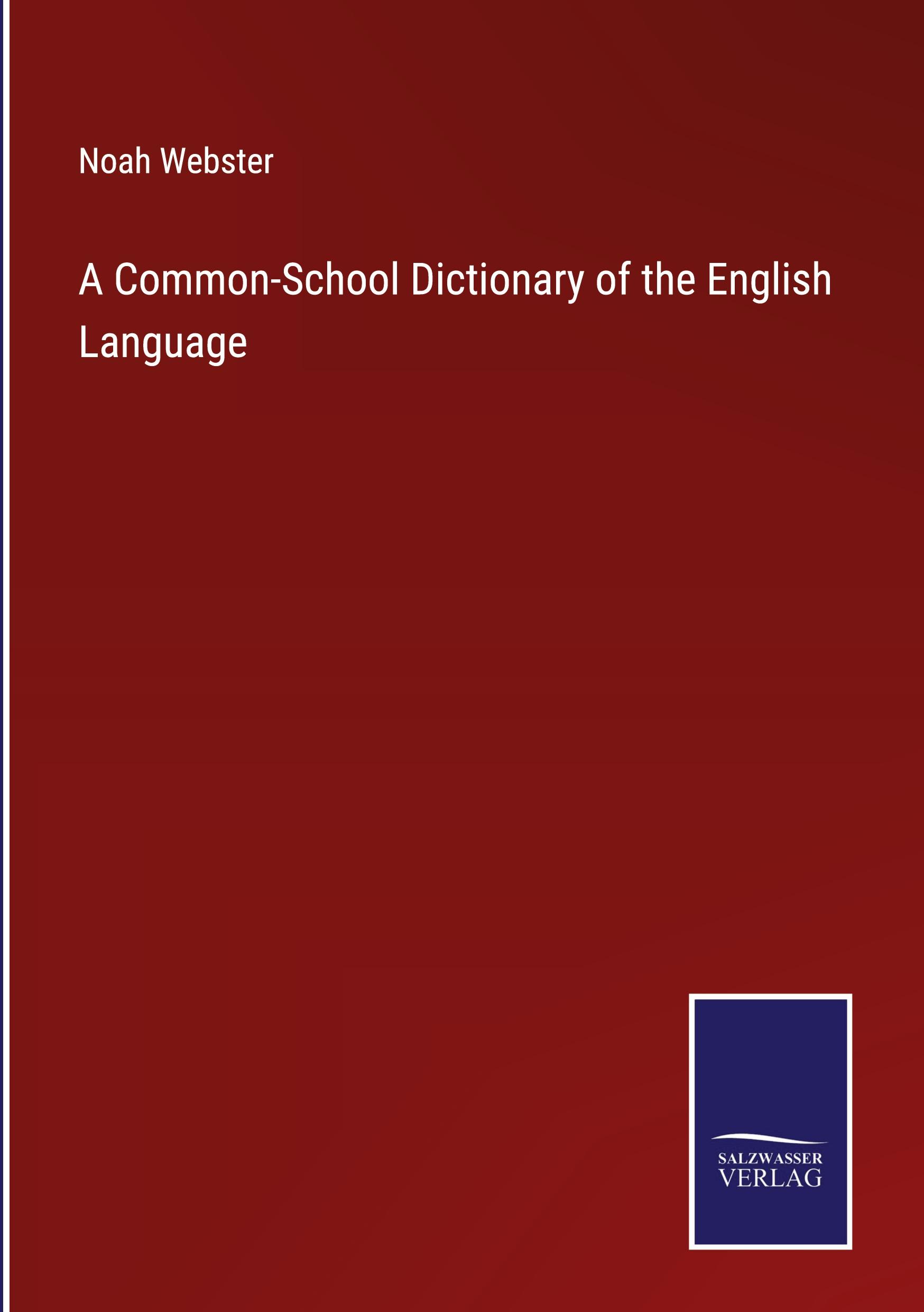 A Common-School Dictionary of the English Language