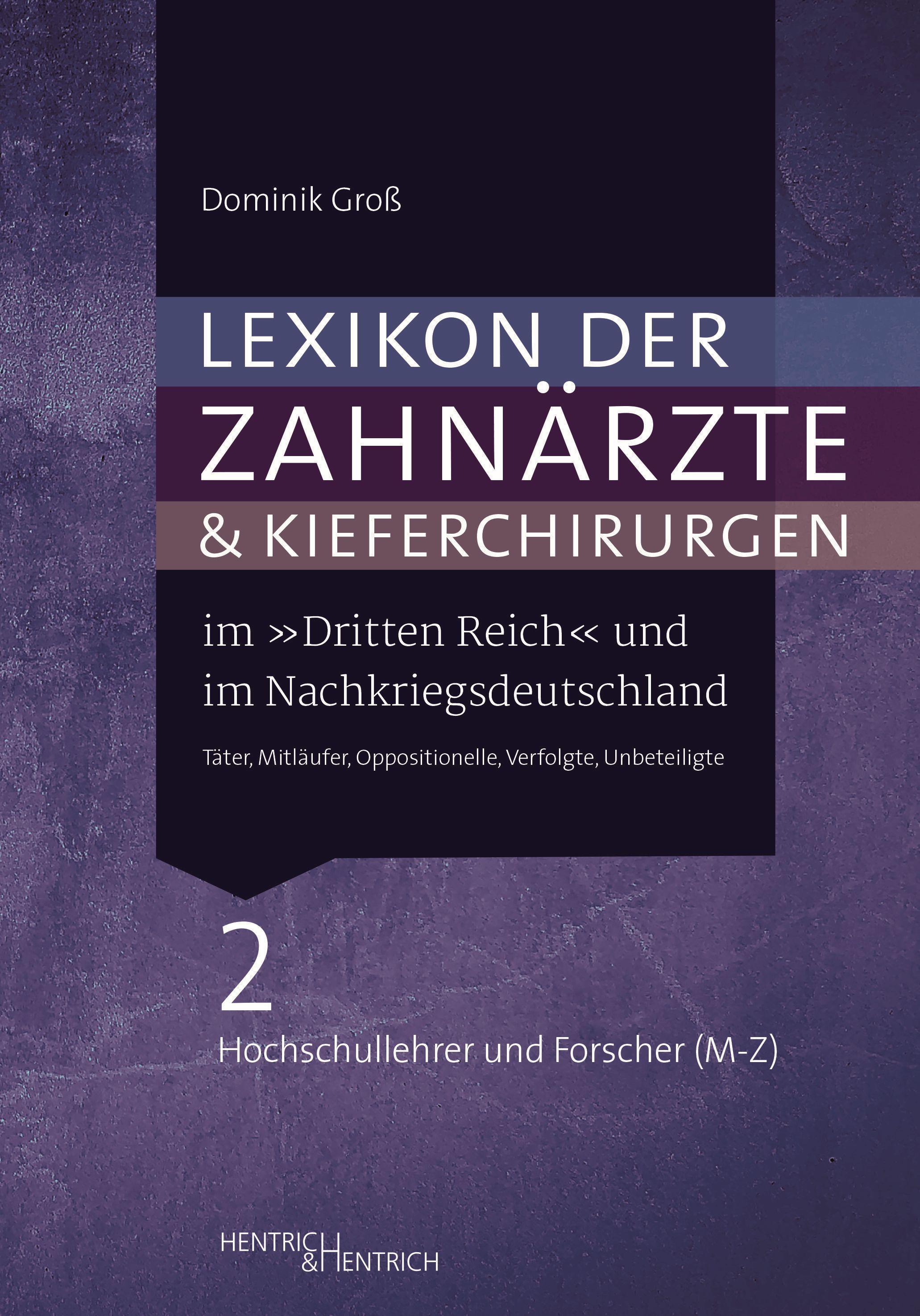 Lexikon der Zahnärzte und Kieferchirurgen im "Dritten Reich" und im Nachkriegsdeutschland