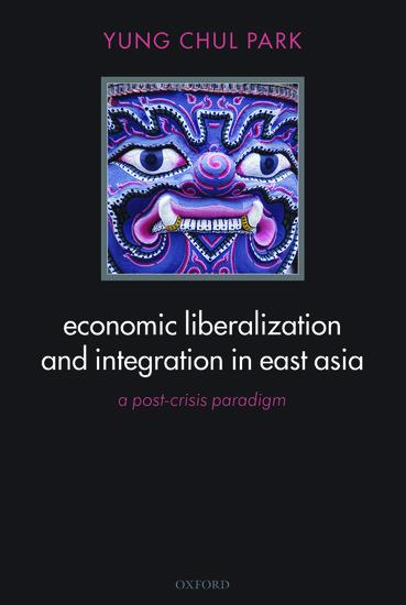 Economic Liberalization and Integration in East Asia