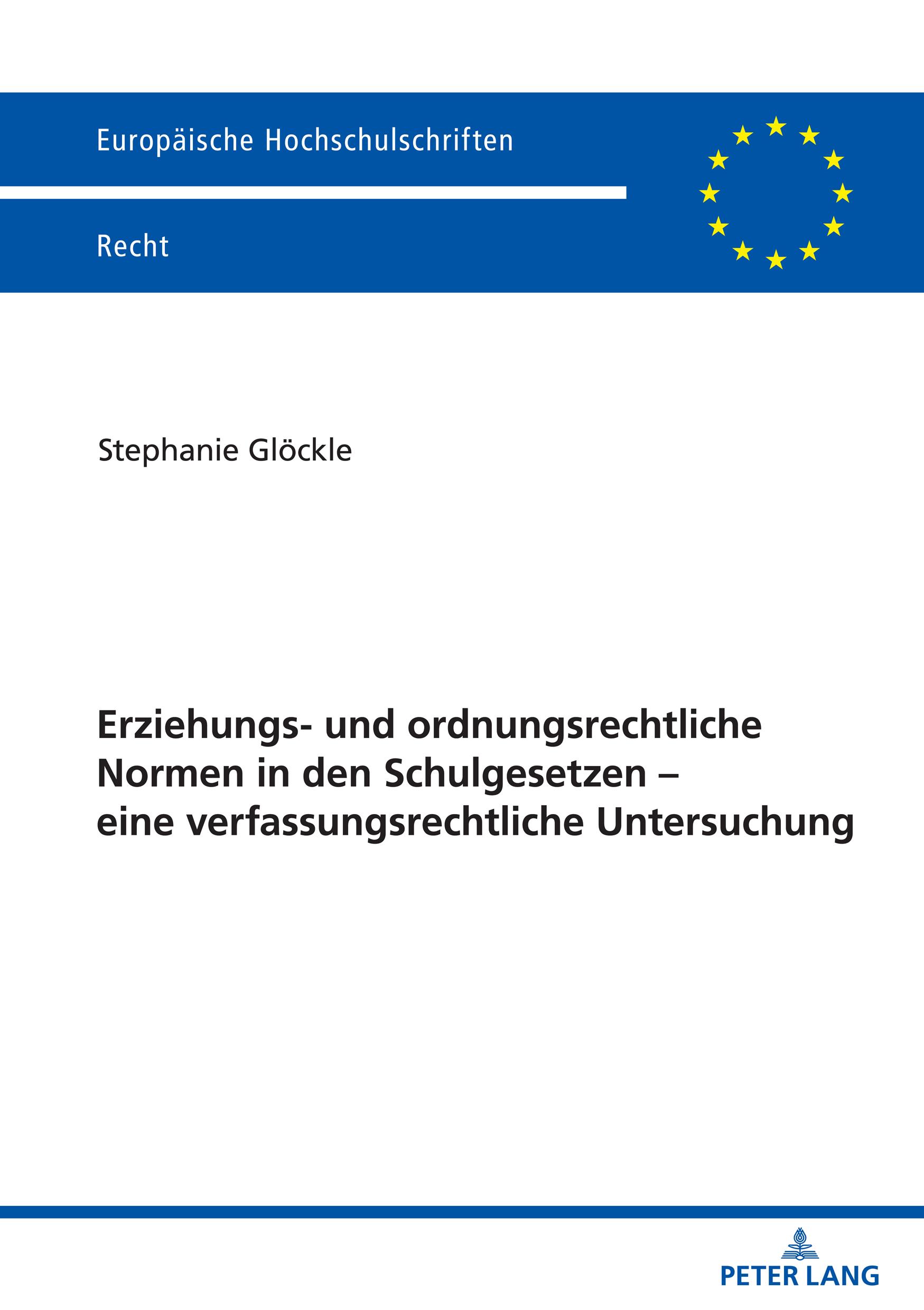 Erziehungs- und ordnungsrechtliche Normen in den Schulgesetzen ¿ eine verfassungsrechtliche Untersuchung