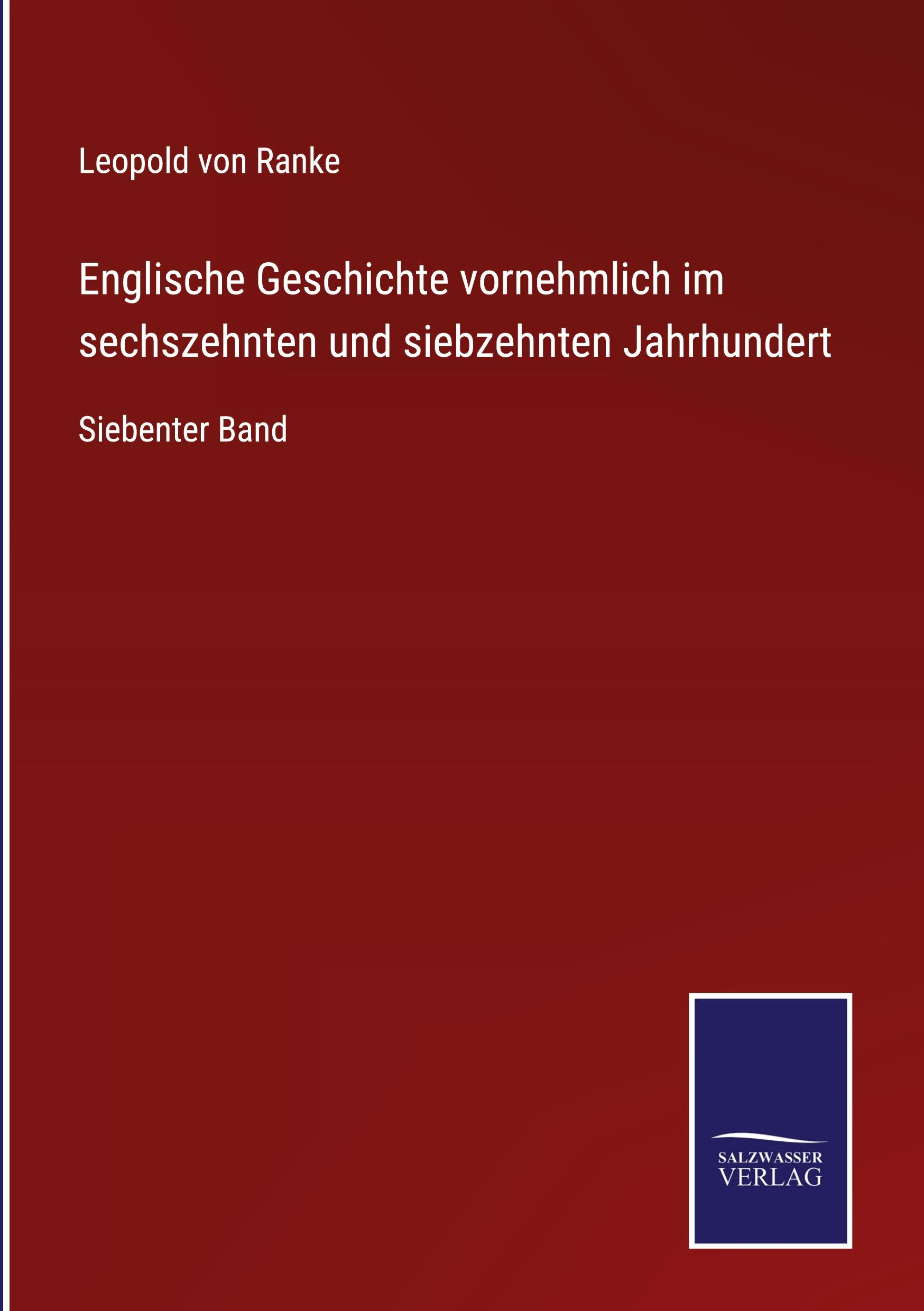 Englische Geschichte vornehmlich im sechszehnten und siebzehnten Jahrhundert