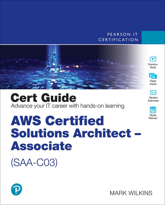 AWS Certified Solutions Architect - Associate (Saa-C03) Cert Guide