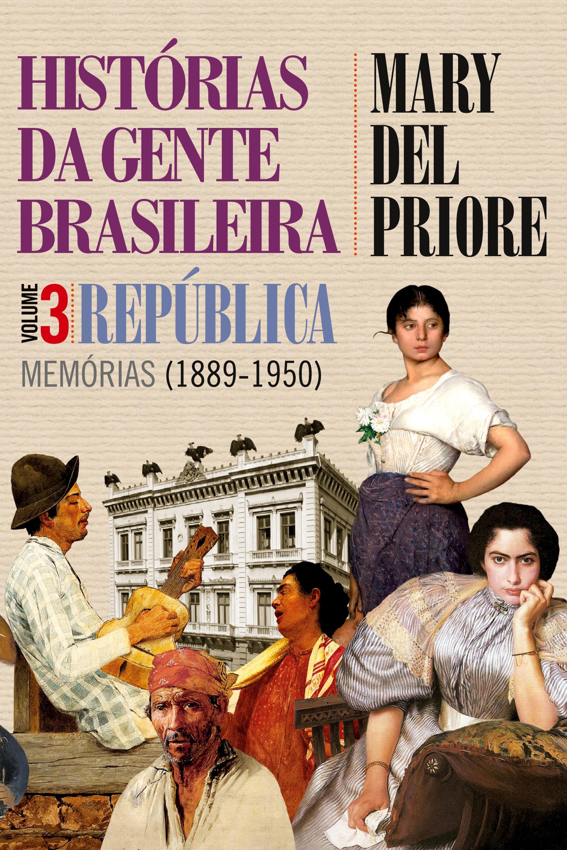 Histórias da gente brasileira - República: memórias (1889-1950) - Vol. 3