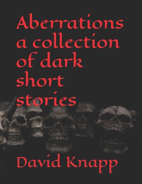 Aberrations a collection of dark short stories