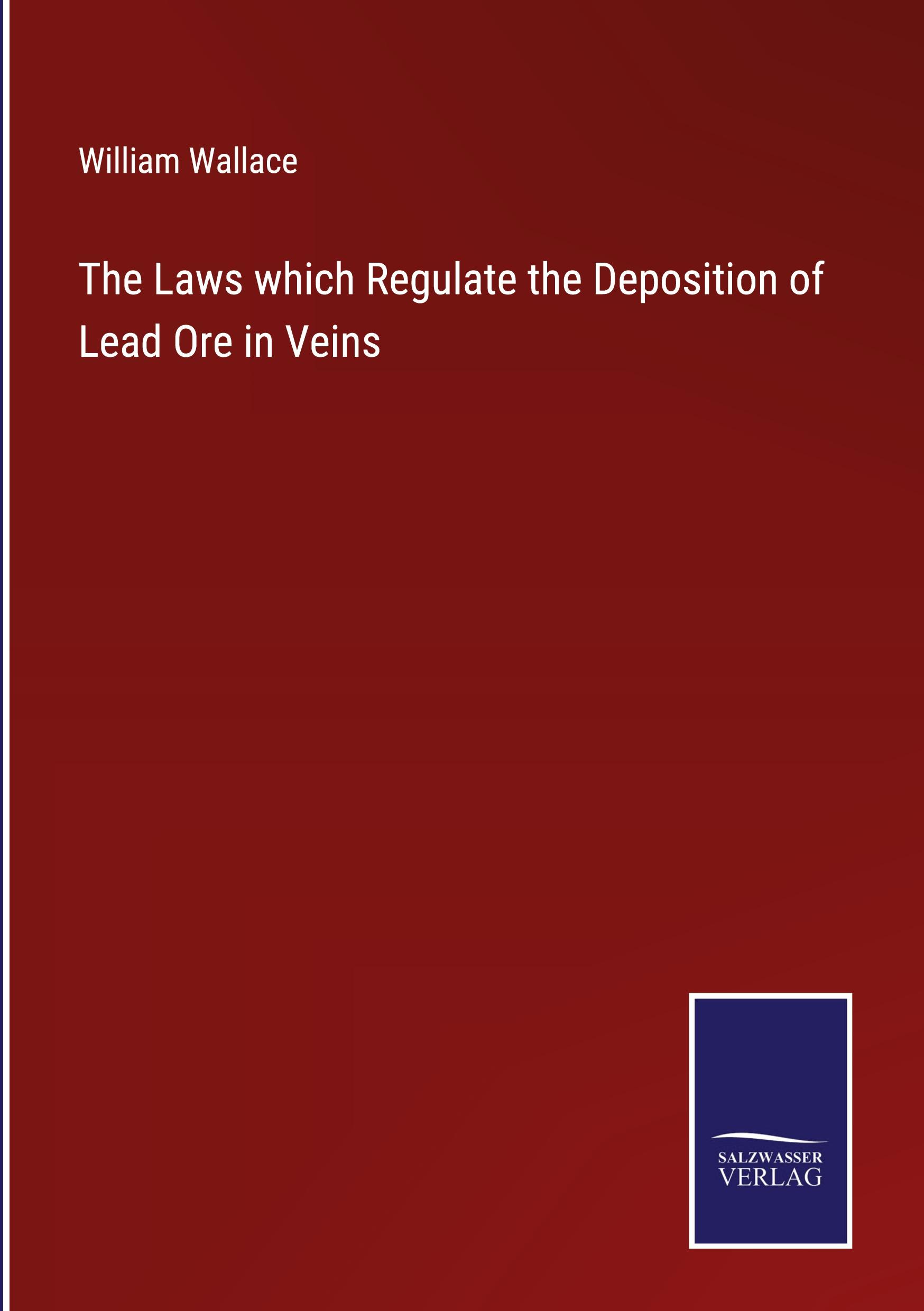 The Laws which Regulate the Deposition of Lead Ore in Veins