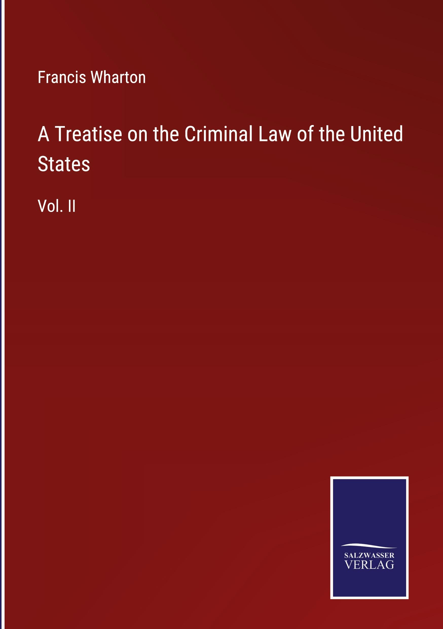 A Treatise on the Criminal Law of the United States