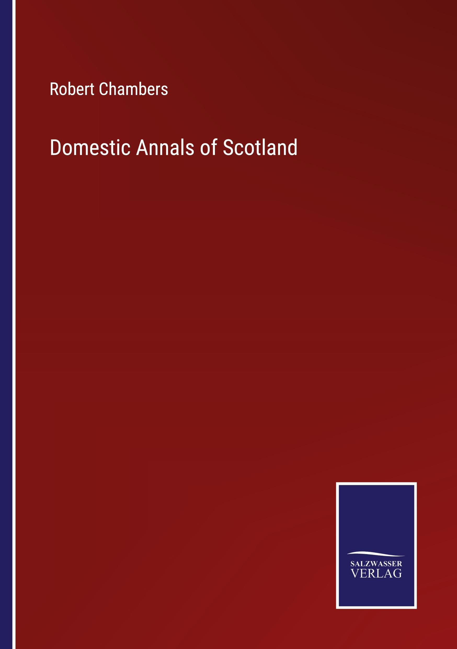 Domestic Annals of Scotland