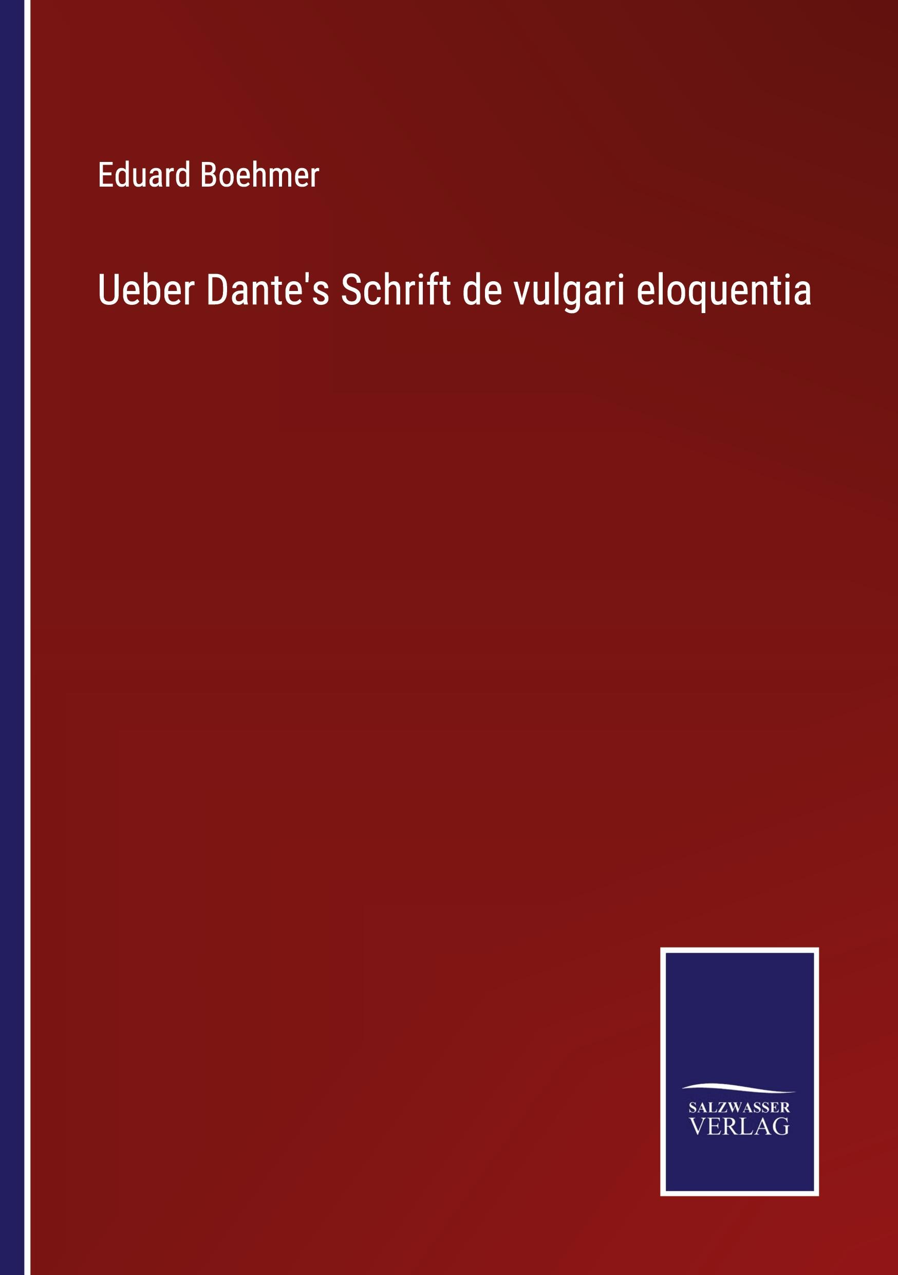 Ueber Dante's Schrift de vulgari eloquentia