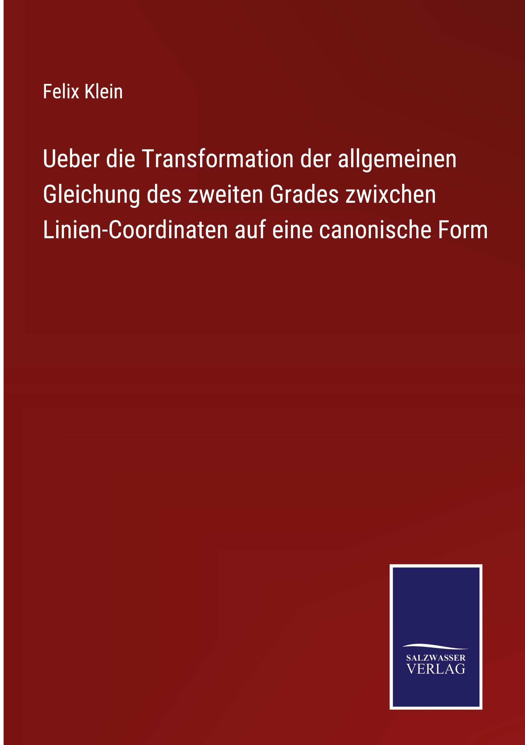 Ueber die Transformation der allgemeinen Gleichung des zweiten Grades zwixchen Linien-Coordinaten auf eine canonische Form