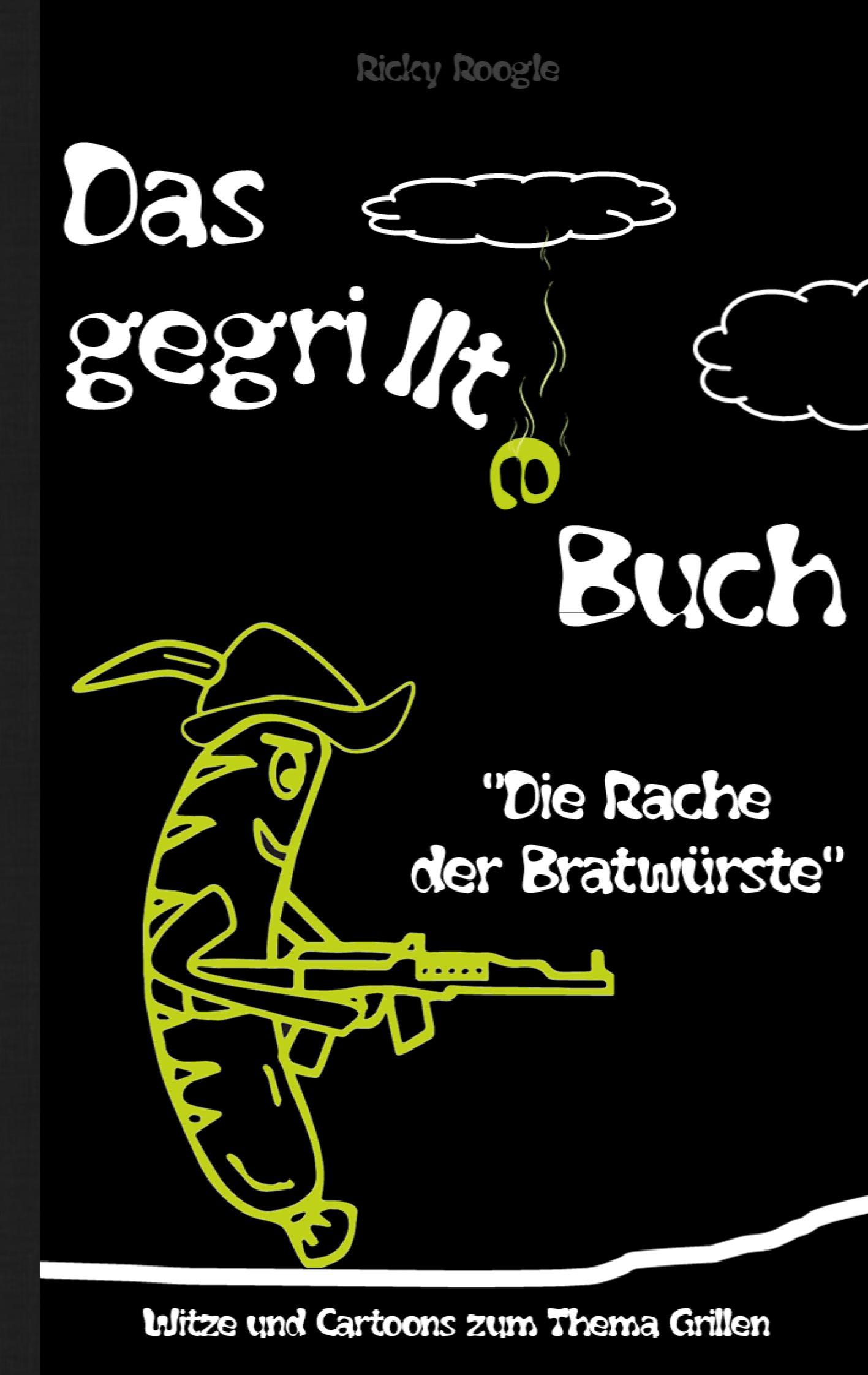 DAS GEGRILLTE BUCH - Witze und Cartoons zum Thema Grillen