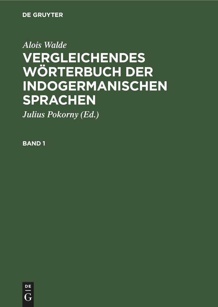 Alois Walde: Vergleichendes Wörterbuch der indogermanischen Sprachen. Band 1