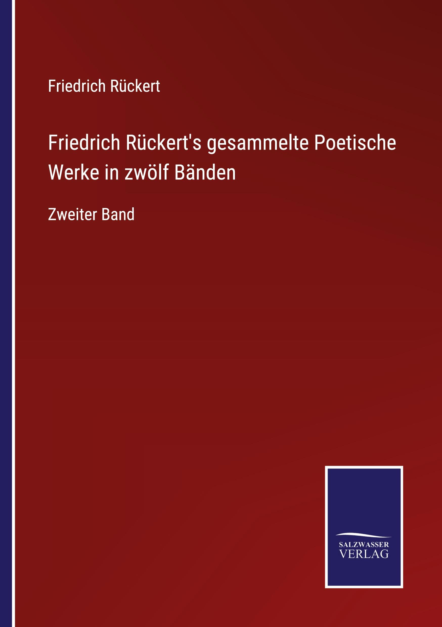 Friedrich Rückert's gesammelte Poetische Werke in zwölf Bänden